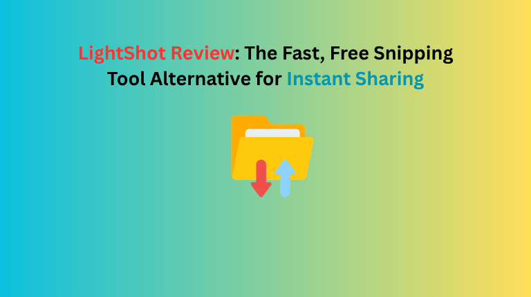 LightShot Review: The Fast, Free Snipping Tool Alternative for Instant Sharing