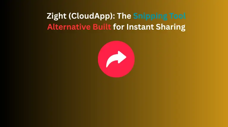 Zight (CloudApp): The Snipping Tool Alternative Built for Instant Sharing